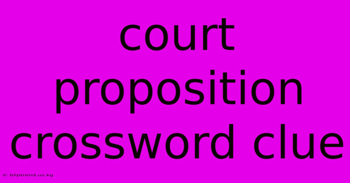 Court Proposition Crossword Clue