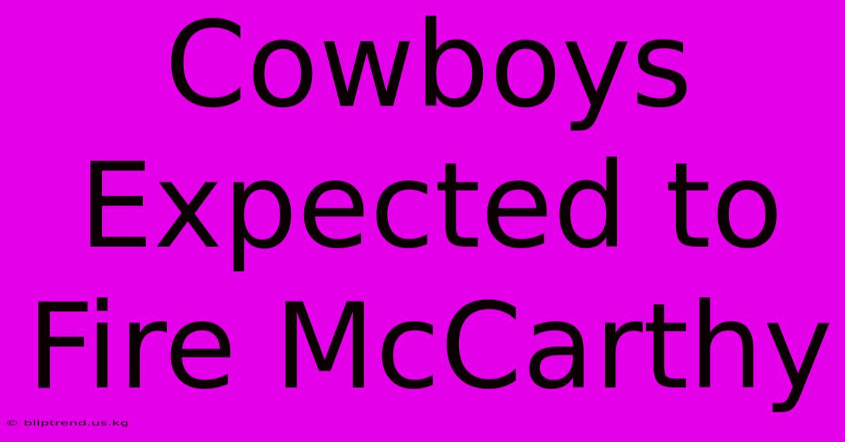 Cowboys Expected To Fire McCarthy