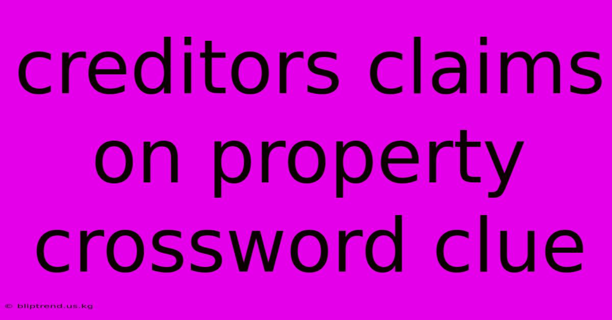 Creditors Claims On Property Crossword Clue