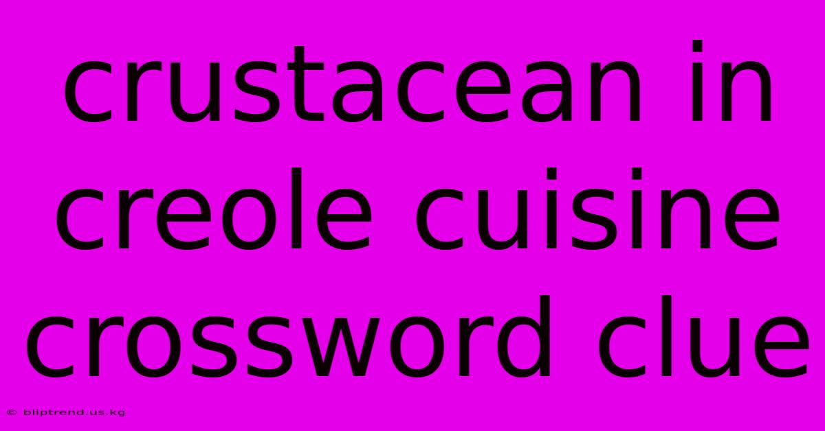 Crustacean In Creole Cuisine Crossword Clue