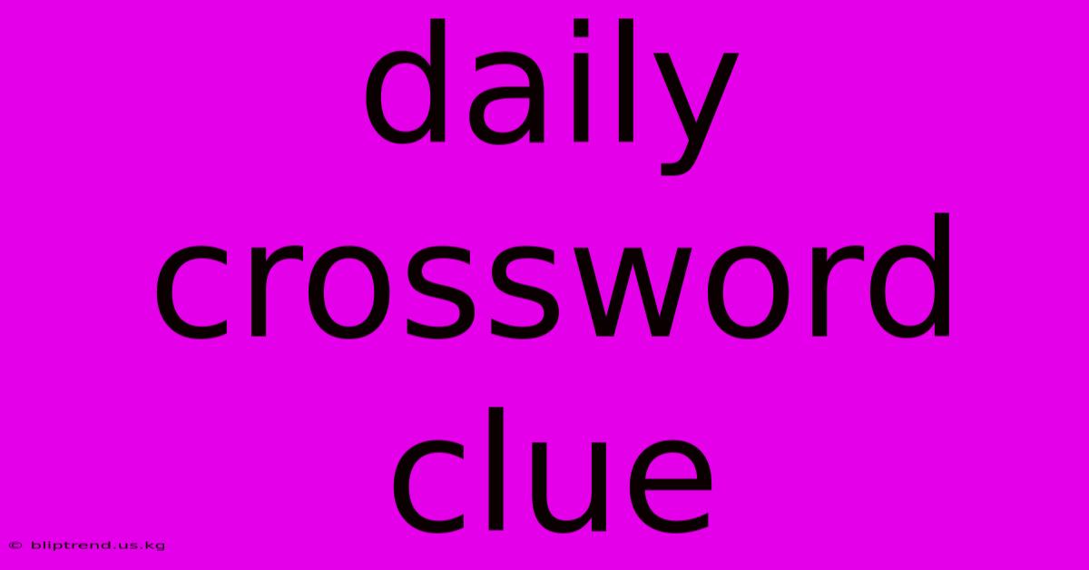 Daily Crossword Clue