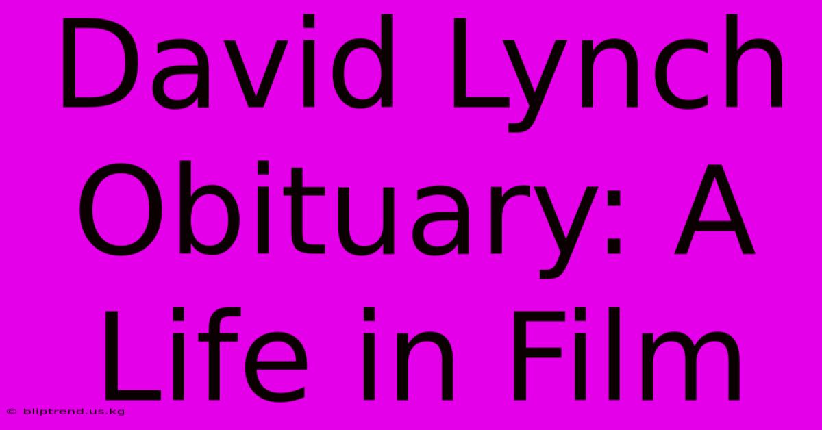 David Lynch Obituary: A Life In Film