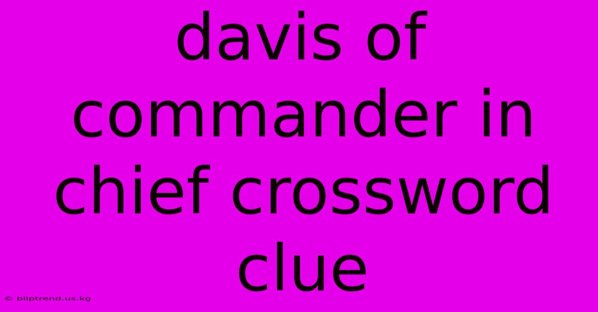 Davis Of Commander In Chief Crossword Clue