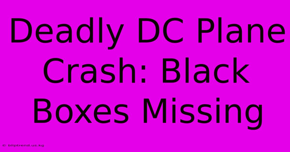 Deadly DC Plane Crash: Black Boxes Missing