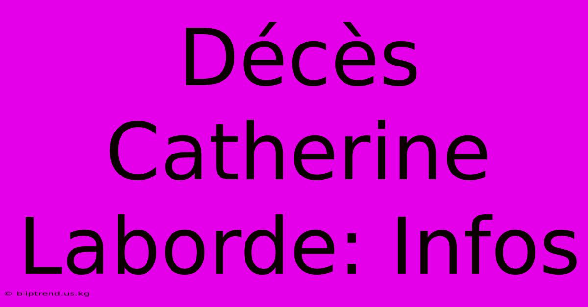 Décès Catherine Laborde: Infos