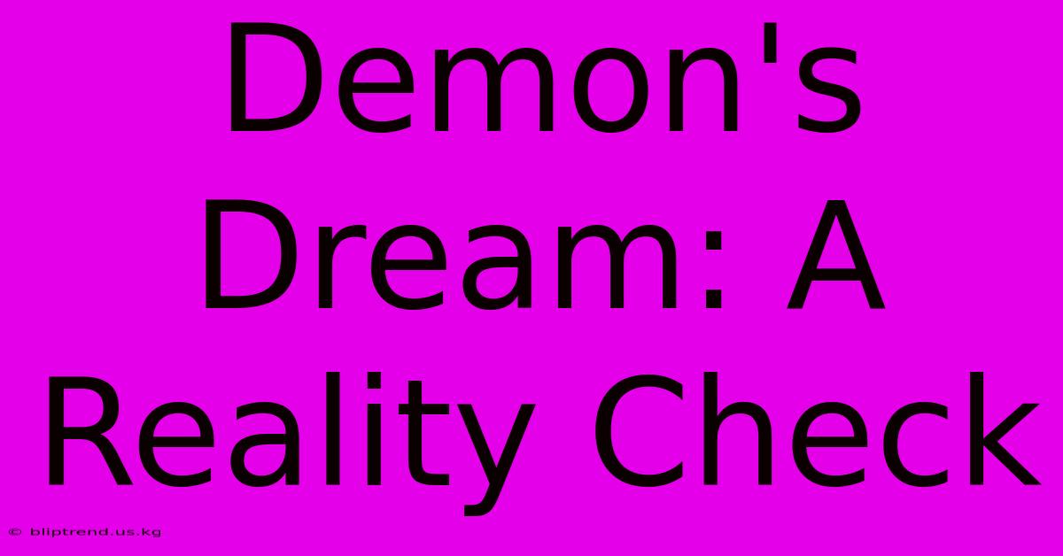 Demon's Dream: A Reality Check