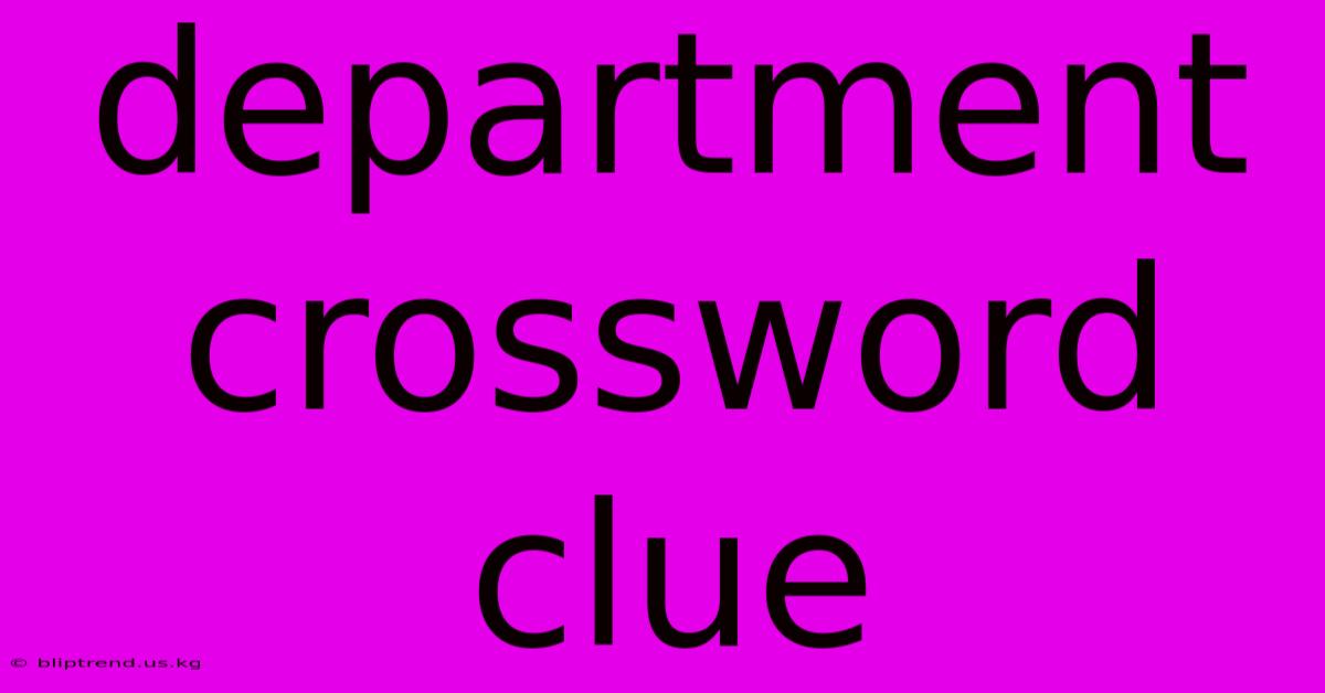 Department Crossword Clue