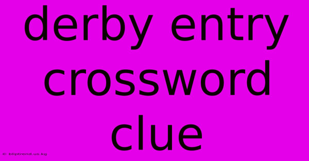 Derby Entry Crossword Clue