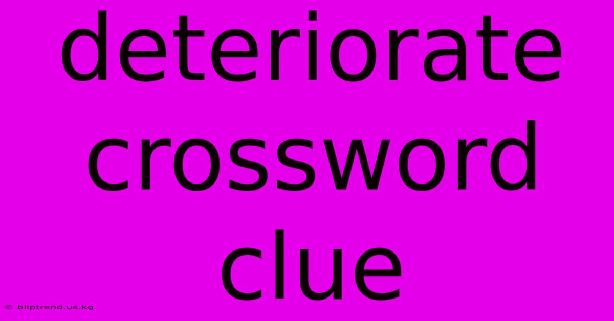 Deteriorate Crossword Clue