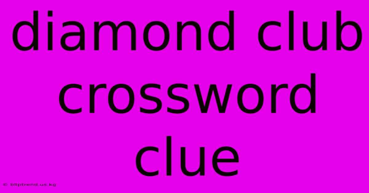 Diamond Club Crossword Clue