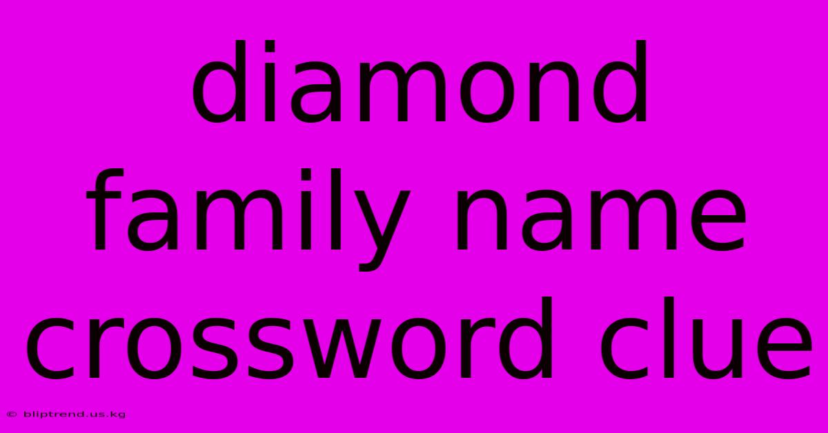 Diamond Family Name Crossword Clue