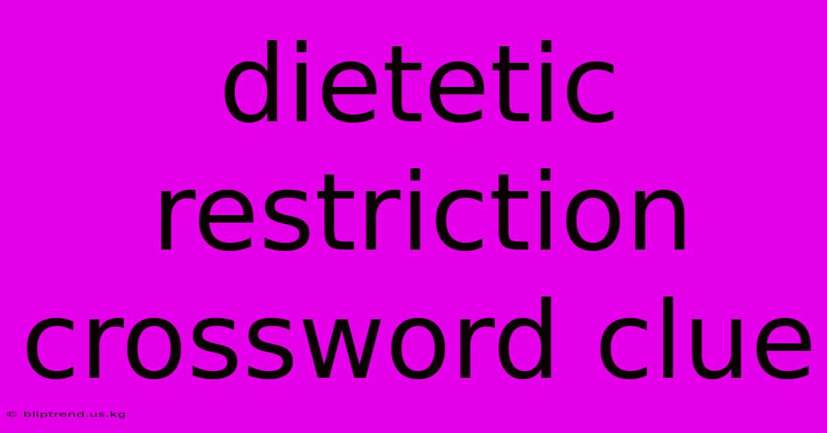 Dietetic Restriction Crossword Clue