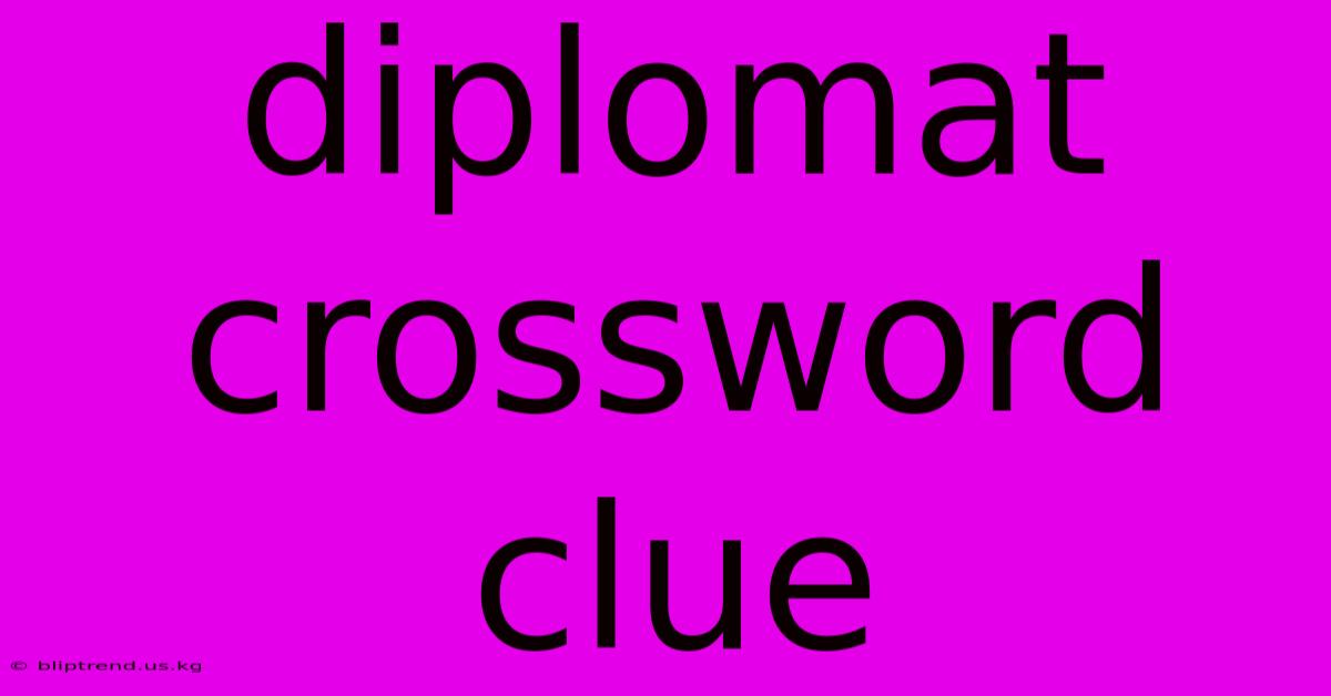 Diplomat Crossword Clue