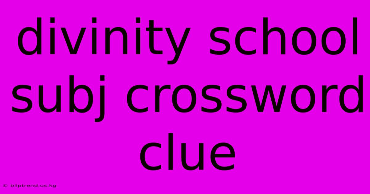 Divinity School Subj Crossword Clue