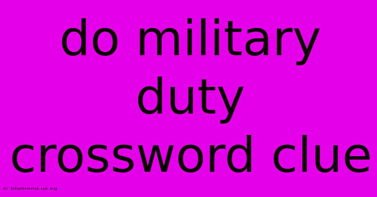 Do Military Duty Crossword Clue