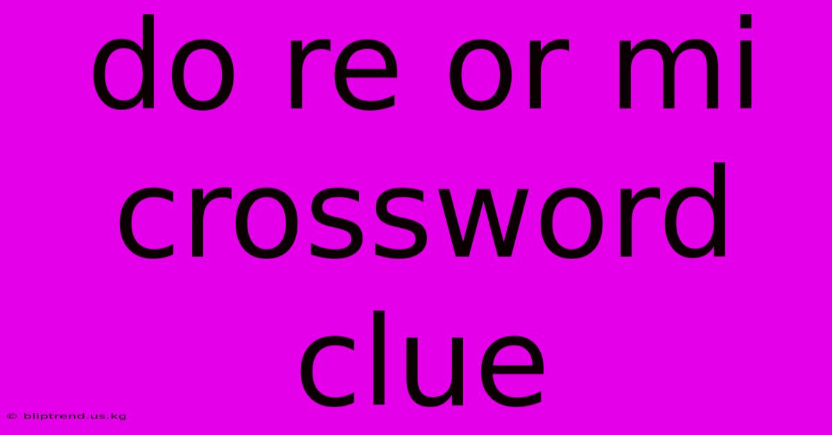 Do Re Or Mi Crossword Clue