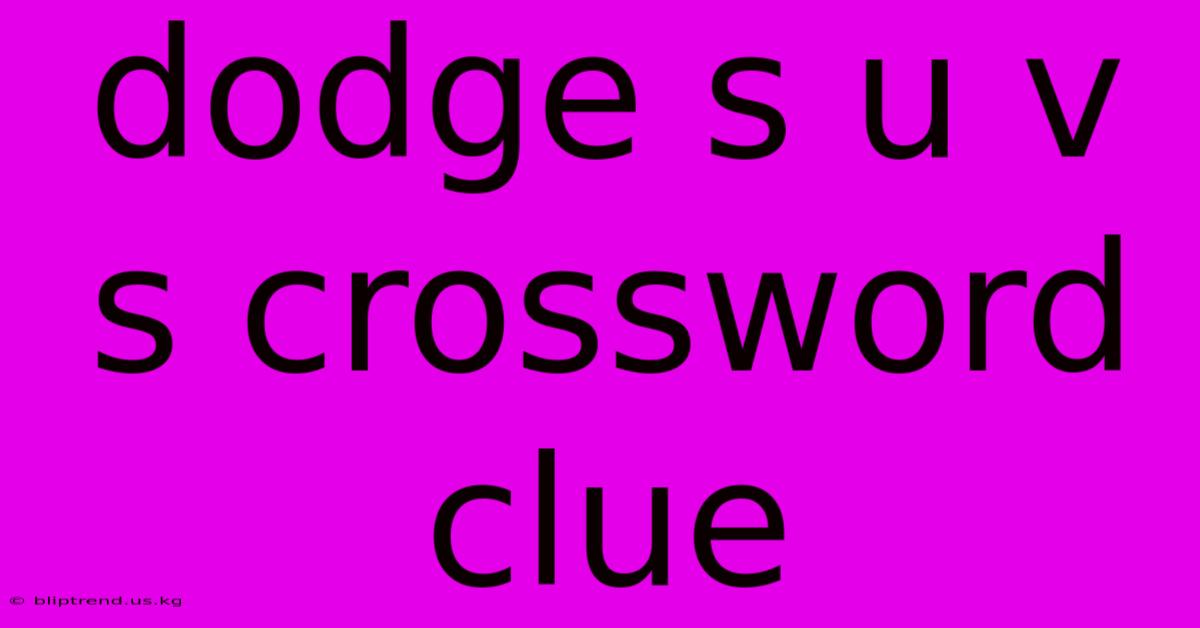 Dodge S U V S Crossword Clue