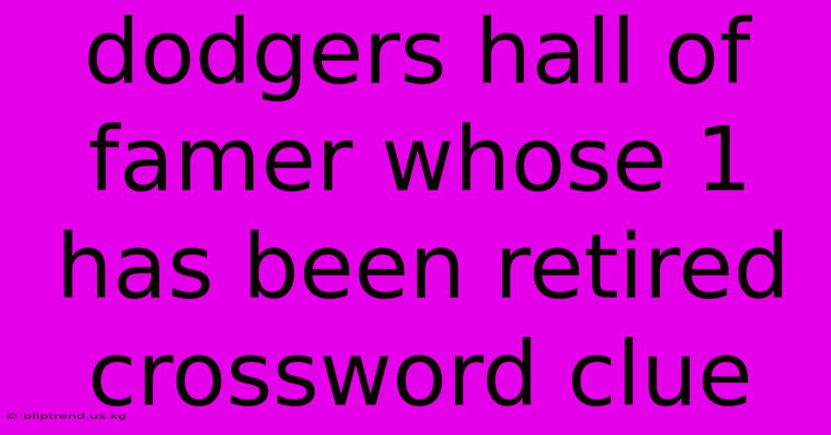 Dodgers Hall Of Famer Whose 1 Has Been Retired Crossword Clue