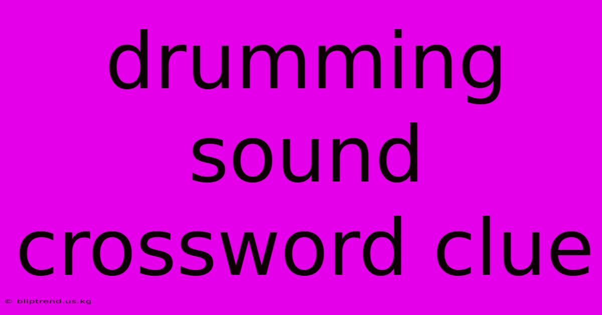 Drumming Sound Crossword Clue