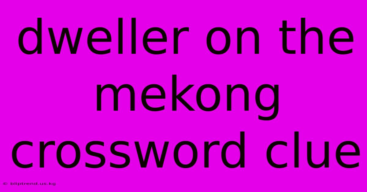 Dweller On The Mekong Crossword Clue