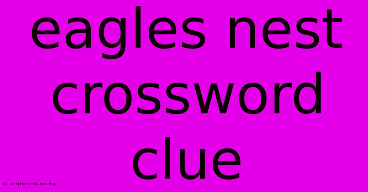 Eagles Nest Crossword Clue