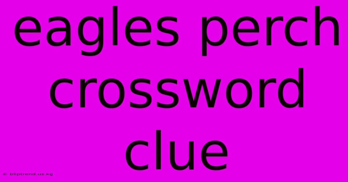 Eagles Perch Crossword Clue