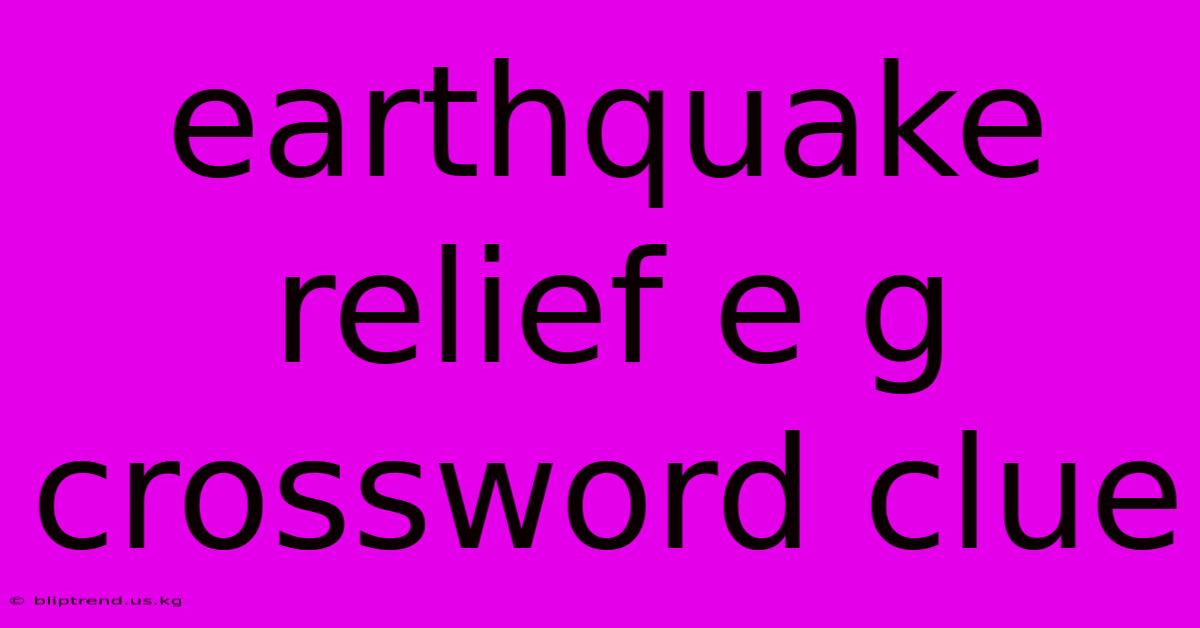 Earthquake Relief E G Crossword Clue