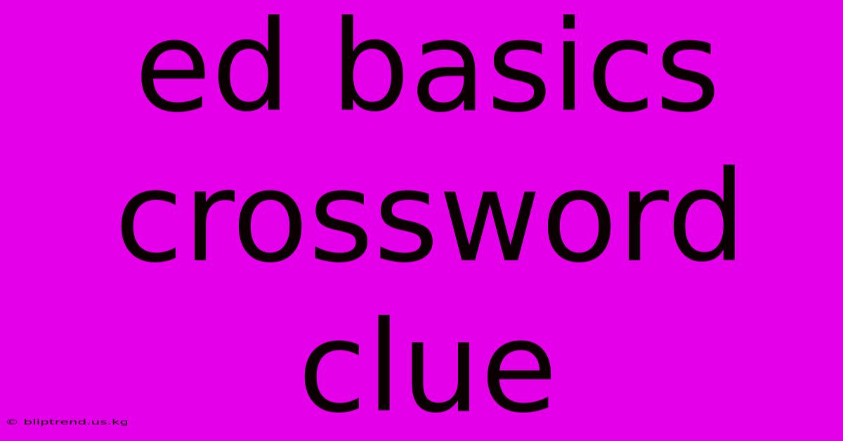 Ed Basics Crossword Clue