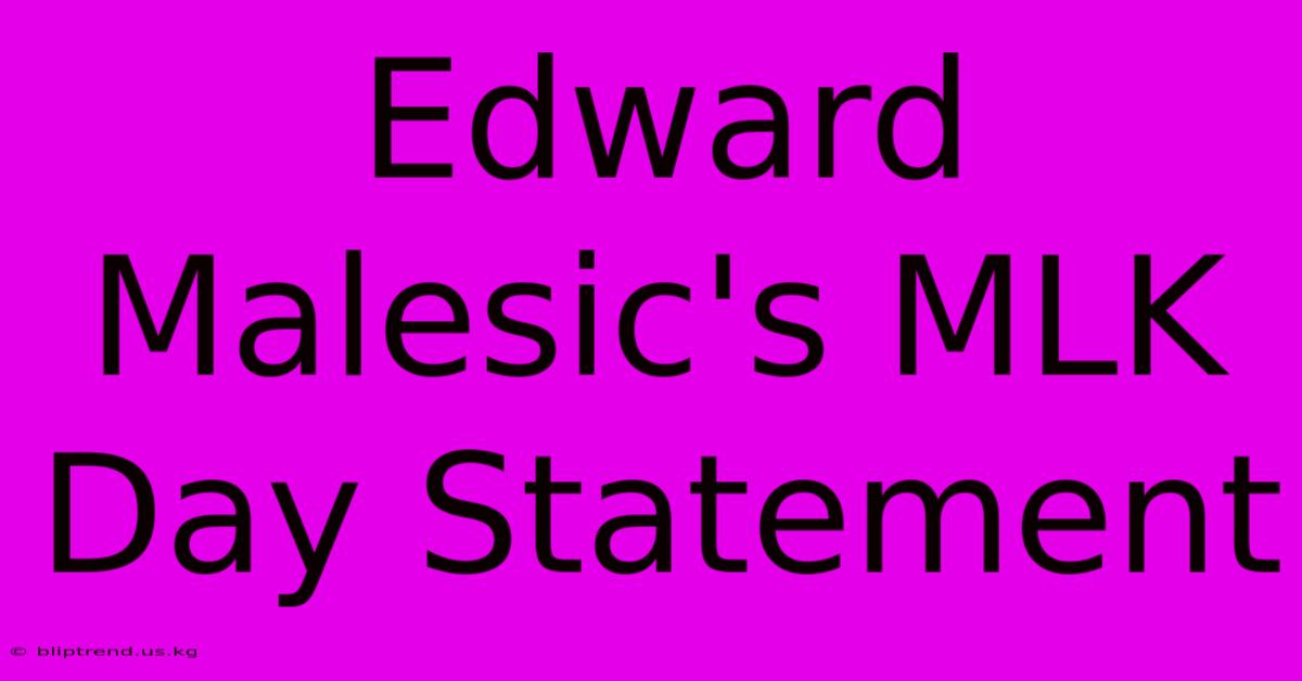 Edward Malesic's MLK Day Statement