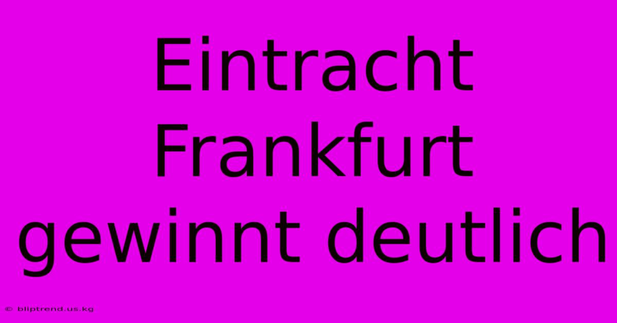 Eintracht Frankfurt Gewinnt Deutlich