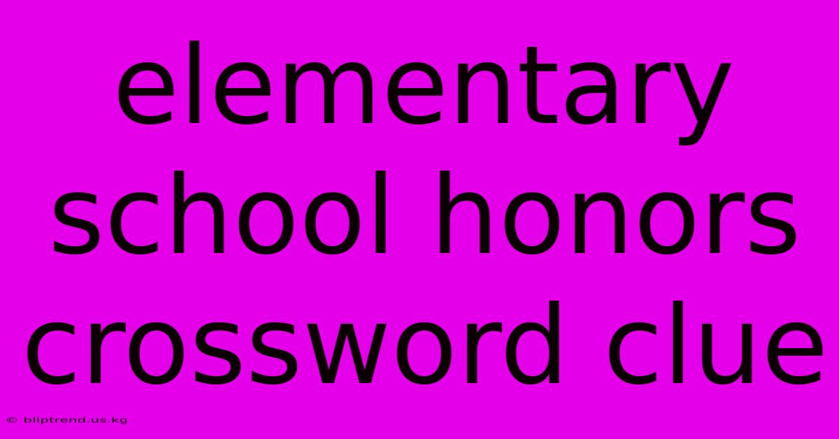 Elementary School Honors Crossword Clue