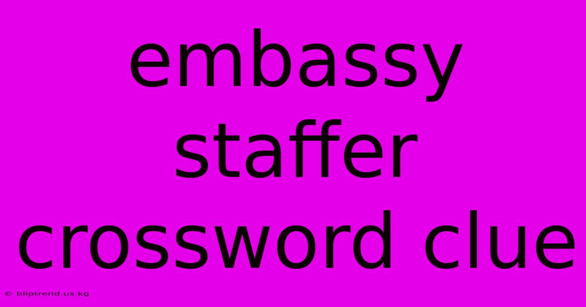 Embassy Staffer Crossword Clue