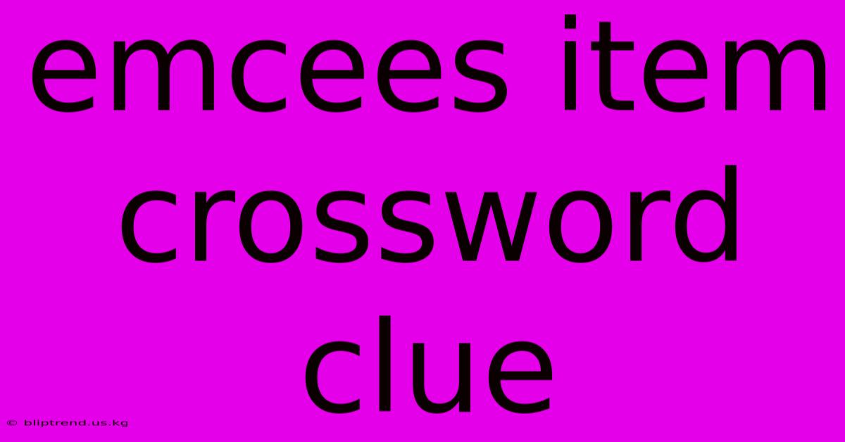 Emcees Item Crossword Clue