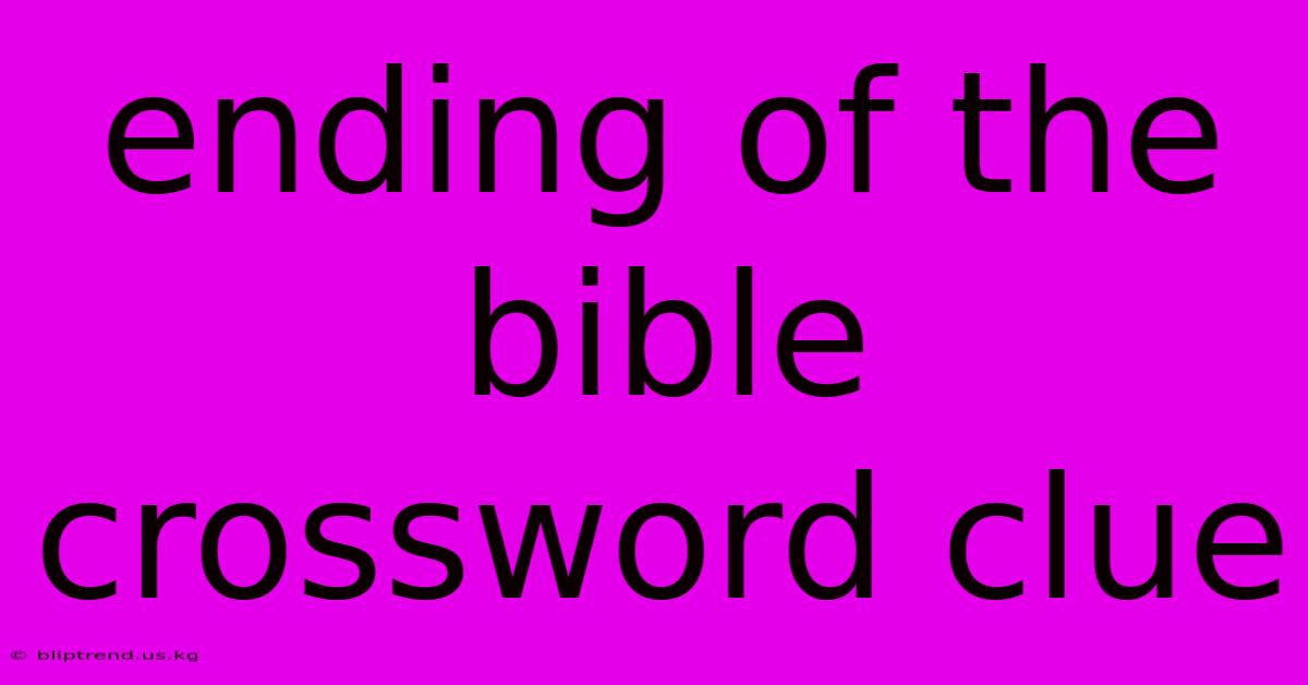 Ending Of The Bible Crossword Clue