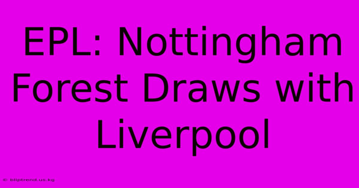 EPL: Nottingham Forest Draws With Liverpool