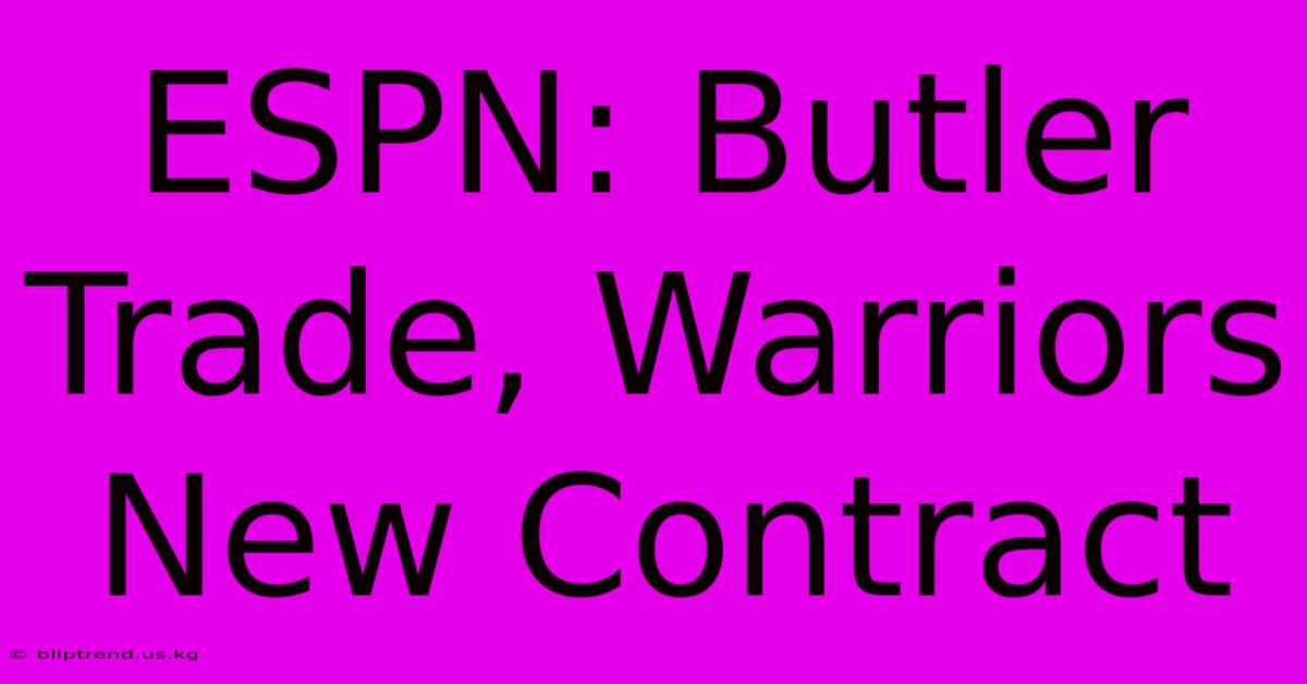 ESPN: Butler Trade, Warriors New Contract