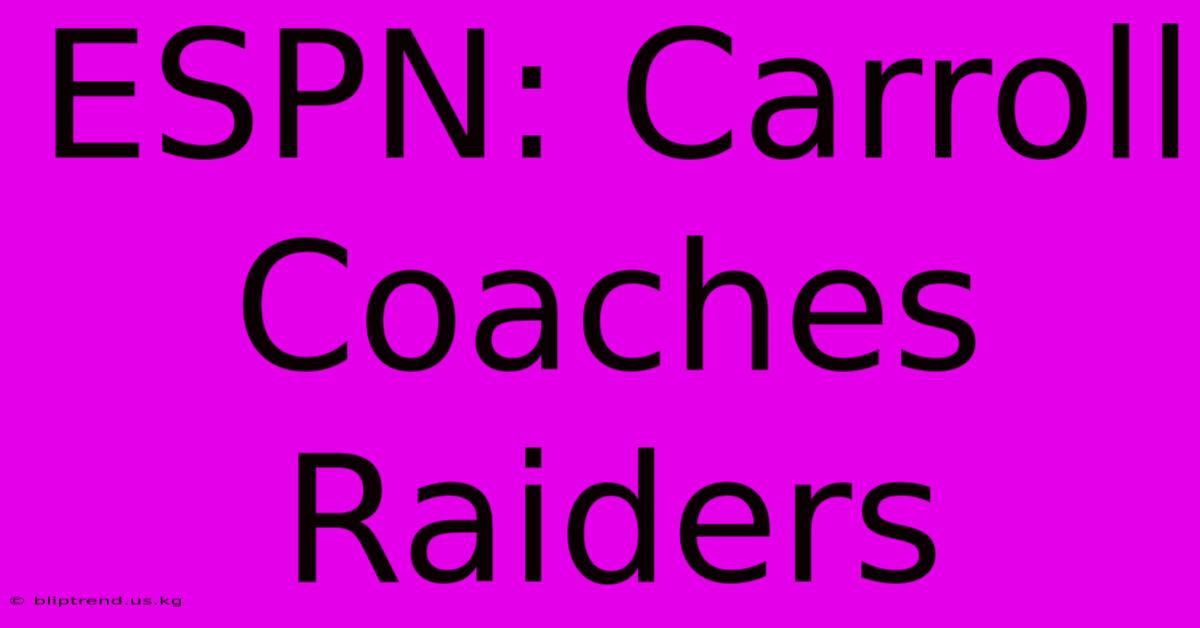 ESPN: Carroll Coaches Raiders