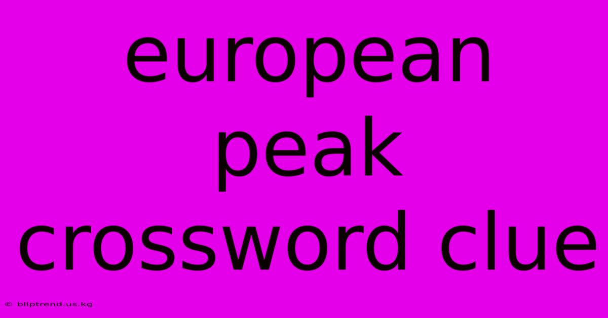 European Peak Crossword Clue