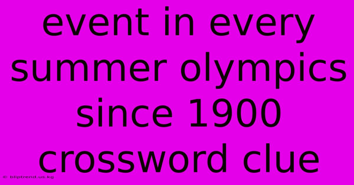 Event In Every Summer Olympics Since 1900 Crossword Clue