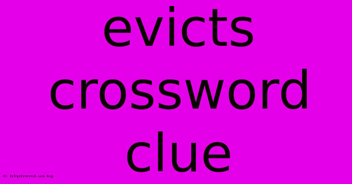 Evicts Crossword Clue