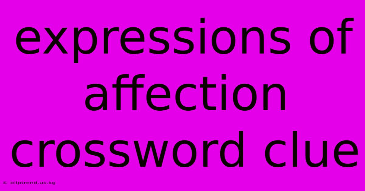 Expressions Of Affection Crossword Clue