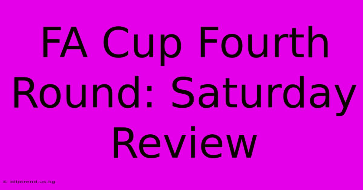 FA Cup Fourth Round: Saturday Review