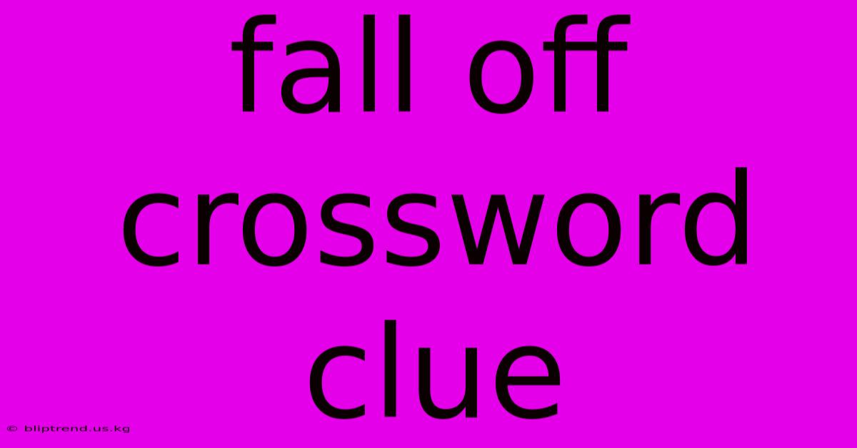 Fall Off Crossword Clue