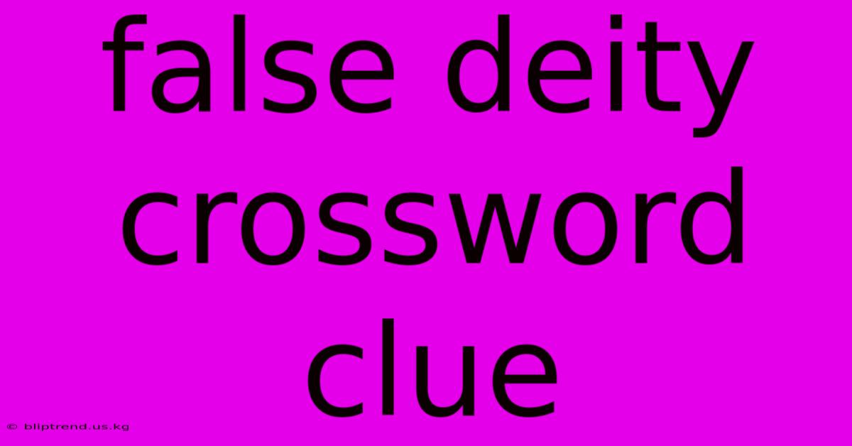 False Deity Crossword Clue