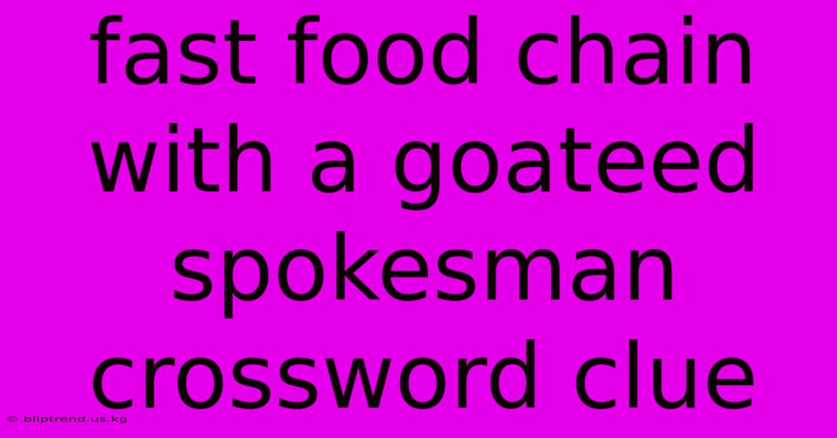 Fast Food Chain With A Goateed Spokesman Crossword Clue