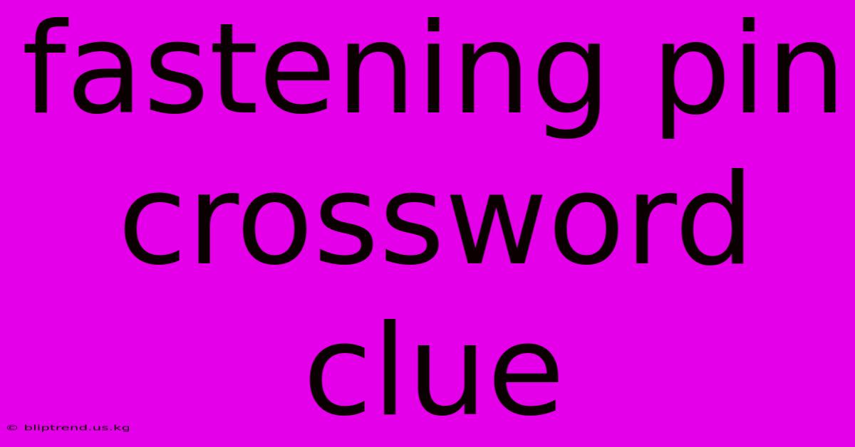 Fastening Pin Crossword Clue