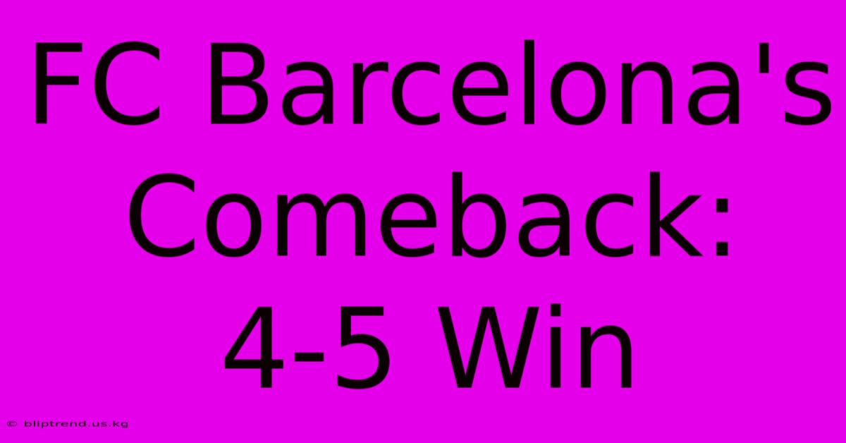 FC Barcelona's Comeback: 4-5 Win