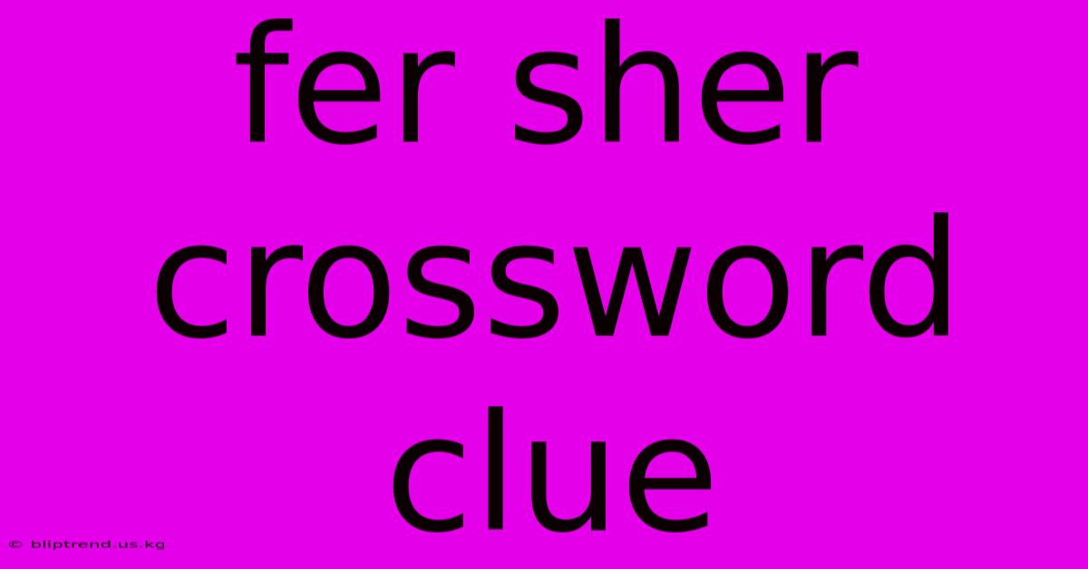 Fer Sher Crossword Clue