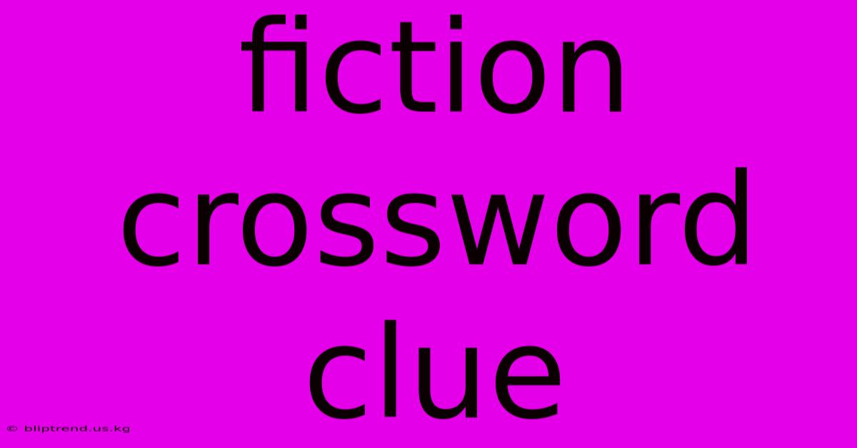 Fiction Crossword Clue