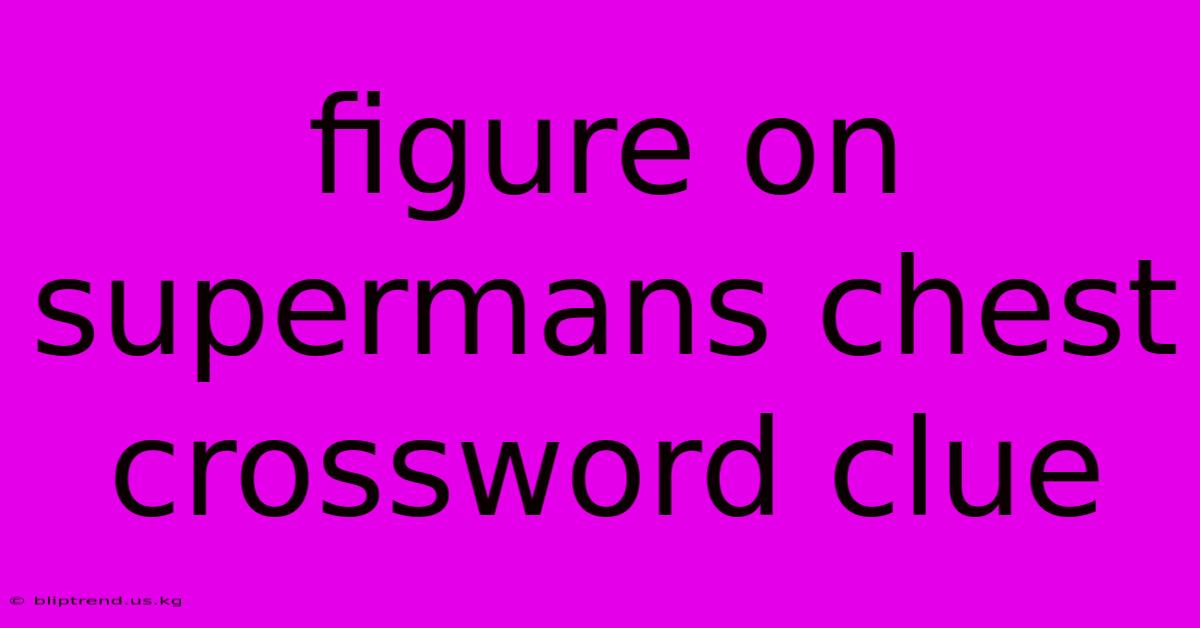 Figure On Supermans Chest Crossword Clue